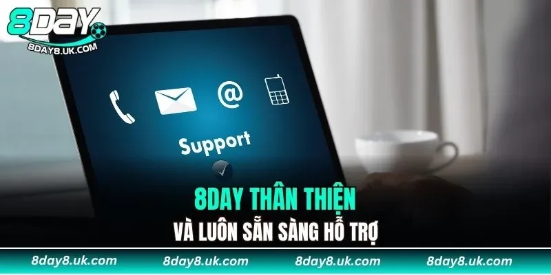 8DAY thân thiện và luôn sẵn sàng hỗ trợ