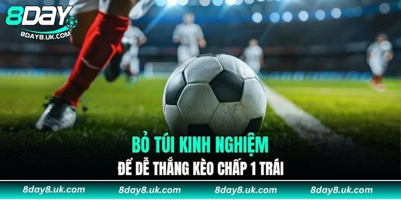 Bỏ túi kinh nghiệm để dễ thắng kèo chấp