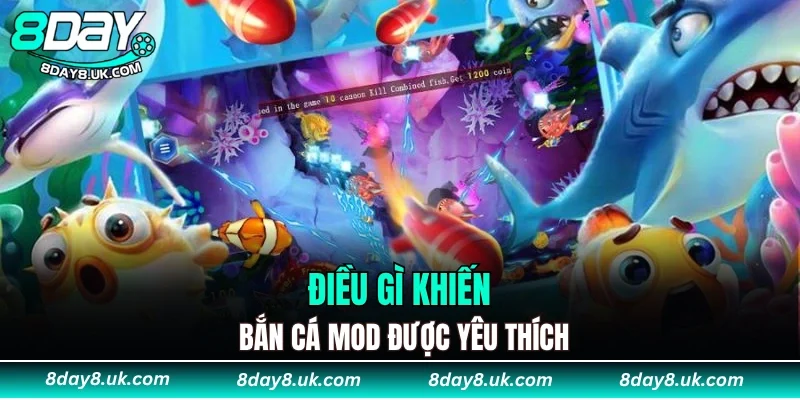 Điều gì khiến Bắn Cá Mod được yêu thích