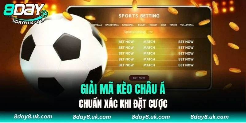 Giải mã kèo châu Á chuẩn xác khi đặt cược