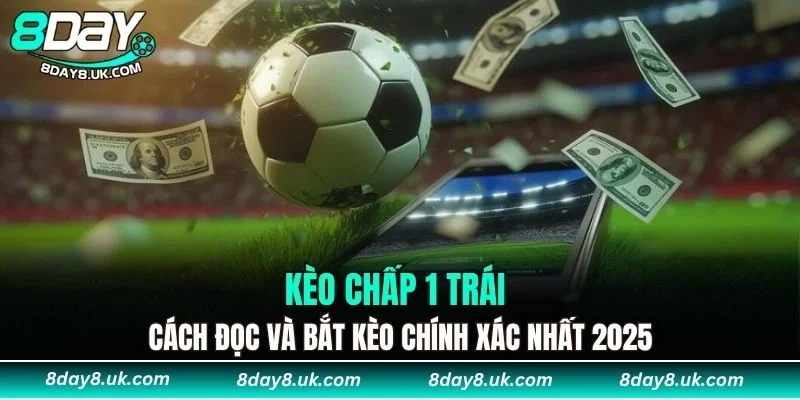 Kèo Chấp 1 Trái