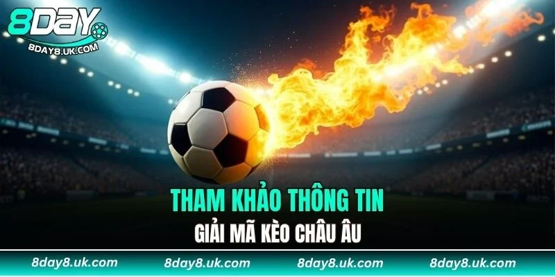 Tham khảo thông tin giải mã kèo châu Âu