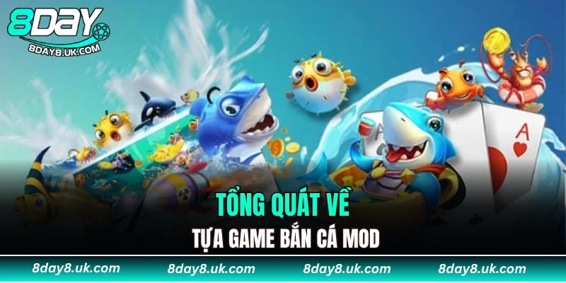 Tổng quát về tựa game Bắn Cá Mod