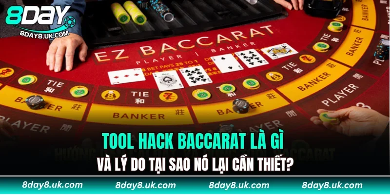 Tool Hack Baccarat là gì và lý do tại sao nó lại cần thiết?
