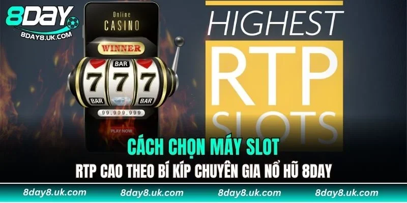 Cách chọn máy slot RTP cao