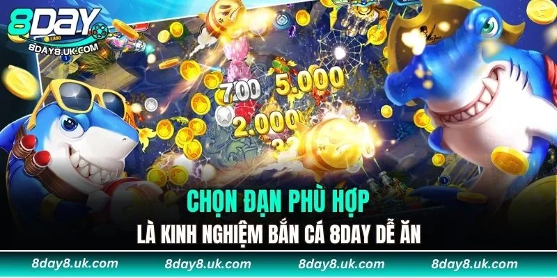 Chọn đạn phù hợp là kinh nghiệm bắn cá 8DAY dễ ăn