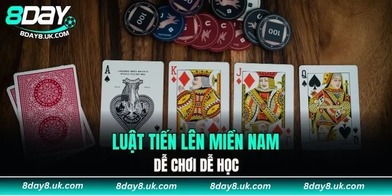 Luật tiến lên miền Nam dễ chơi dễ học