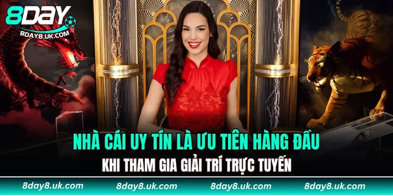 Nhà cái uy tín là ưu tiên hàng đầu khi tham gia giải trí trực tuyến